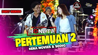 NEW MONATA  Rena Movies feat SodiQ PERTEMUAN 2  DUET RENSO  RENA SODIQ [upl. by Hawkie]