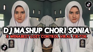 DJ MASHUP CHORI SONIA X WENABEST LOST CONTROL SOUND VIRAL TIKTOK [upl. by Torin]