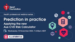 Webinar I Prediction in practice Applying the new Aus CVD Risk Calculator  Heart Foundation [upl. by Millar]