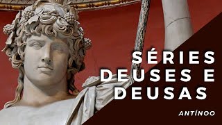 ANTÍNOO  ANTINOUS  ANTÍNUO  SÉRIE quotDEUSES E DEUSASquot [upl. by Odrick]