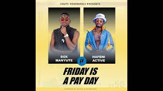 FRIDAY IS A PAY ft HAFENI ACTIVE [upl. by Jdavie]