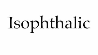 How to Pronounce Isophthalic [upl. by Anuahc719]