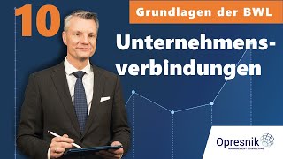 Vorlesung Grundlagen der BWL für alle Teil 10  Unternehmensverbindungen [upl. by Nibroc311]