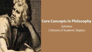 Epictetus Discourses  Criticisms of Academic Skepticism  Philosophy Core Concepts [upl. by Ros]