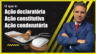 Ação declaratória constitutiva e condenatória Entenda as suas diferenças [upl. by Oregolac188]