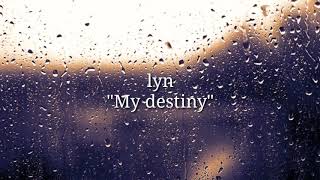 My destiny lyn lyric dan Terjemahan My destinylyn [upl. by Aicirtan225]