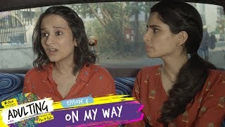 Dice Media  Adulting  Web Series  S01E04  On My Way [upl. by Aldo845]