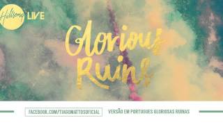 Hillsong  Glorious Ruins  Versão em Portugues  Tiago Mattos [upl. by Nonregla]