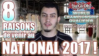 8 RAISONS DE VENIR AU NATIONAL 2017 YUGIOH [upl. by Emanuela]