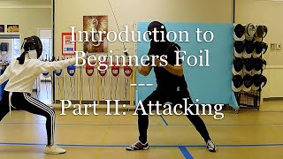 Introduction to Beginners Foil  Part II Attacking [upl. by Airamalegna]