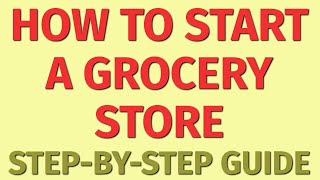 Starting a Grocery Store Business Guide  How to Start a Grocery Store Business Grocery Store Ideas [upl. by Ardnod]