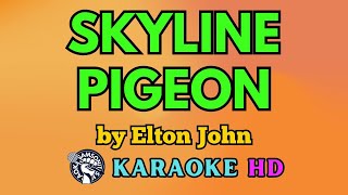 Skyline Pigeon KARAOKE by Elton John 4K HD samsonites [upl. by Mathilde]