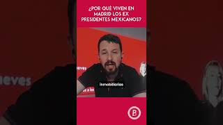 ¿Por qué los ex presidentes mexicanos viven en Madrid amlo política sheinbaum [upl. by Rosane717]