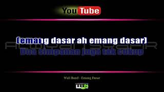 LAGU KARAOKE WALI BAND  EMANG DASAR  FULL HD [upl. by Nemracledairam]