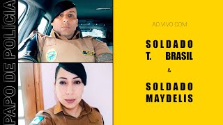 SOLDADO T BRASIL e SOLDADO MAYDELIS  Papo de Polícia [upl. by Acysej699]