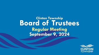 Clinton Township Board of Trustees Meeting  September 9 2024 [upl. by Aniz]