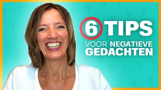 6 Tips Om Van Negatieve Gedachten Af Te Komen [upl. by Ybsorc]