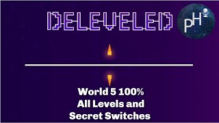 Deleveled World 5 100 Walkthrough No Deaths [upl. by Steck807]