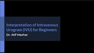 Interpretation of Intravenous Urogram IVU for Beginners [upl. by Magdalen]