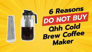 STOP 🛑 6 Reasons Not to Buy the QHH Cold Brew Coffee Maker [upl. by Mcclain]