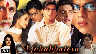 Mohabbatein Full HD Movie  Shah Rukh Khan  Amitabh Bachchan  Aishwarya Rai  Story Explanation [upl. by Aramoy812]