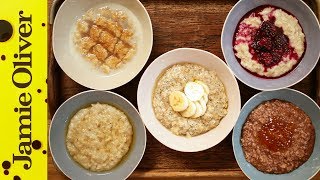 How to Make Perfect Porridge  5 Ways  Jamie Oliver [upl. by Vivian]