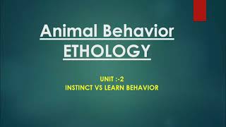 Animal Behavior  Ethology  Instinct Behavior Vs Learn Behavior [upl. by Esertap]