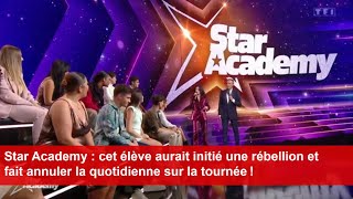 Star Academy  cet élève aurait initié une rébellion et fait annuler la quotidienne sur la tournée [upl. by Salzhauer808]