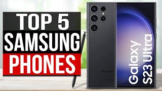 TOP 5 Best Samsung Phones 2023 [upl. by Wakeen]