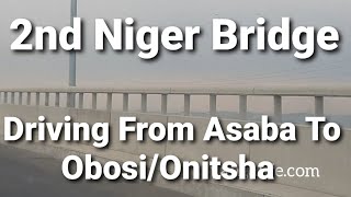 2nd Niger Brigde Driving From Asaba To ObosiOnitsha [upl. by Kale]