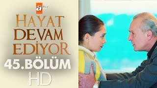 Hayat Devam Ediyor 45 Bölüm [upl. by Ashbaugh414]