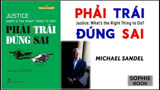 Audiobook PHẢI – TRÁI ĐÚNG  SAI Michael Sandel [upl. by Ariajay]