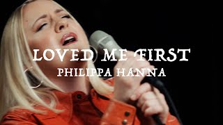 Philippa Hanna  Loved Me First Official Live Video [upl. by Craggy]