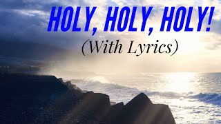 Holy Holy Holy with lyrics  The Most BEAUTIFUL hymn you’ve EVER Heard [upl. by Alema619]