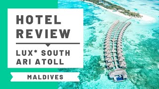 Hotel Review Lux South Ari Atoll Maldives [upl. by Lebisor]