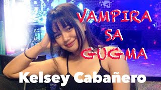 Kelsey Cabañero  VAMPIRA SA GUGMA Kuya Bryan  OBM [upl. by Sheffy]