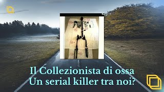 IL COLLEZIONISTA DI OSSA  uno scomparso e cinque casi irrisolti  Criminal Motive [upl. by Kcirddahc]