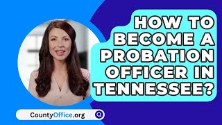 How To Become A Probation Officer In Tennessee  CountyOfficeorg [upl. by Allana]