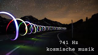 Kosmische Musik ✨ die Energie des Universums ✨ 741 Hz [upl. by Dudden339]