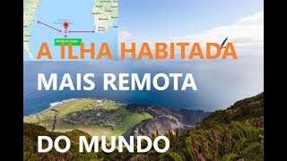 PERDIDA NO ATLÂNTICO  A ILHA HABITADA MAIS REMOTA DO MUNDO [upl. by Kenna]