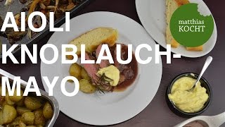 Aioli  Knoblauchmayonnaise selbst gemacht  Matthias kocht BASICS [upl. by Aral]