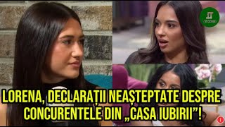 Lorena declarații neașteptate despre concurentele din „Casa Iubirii” Ce părere are [upl. by Odnala]