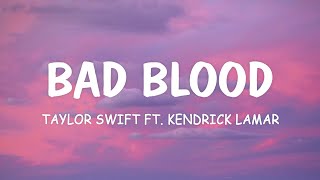 Taylor Swift Ft Kendrick Lamar  Bad Blood Lyrics [upl. by Hodges]