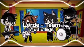 Lorde  Team Edit Audio [upl. by Akitan92]