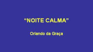 NOITE CALMA Orlando da Graça [upl. by Toulon]