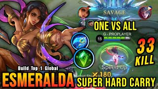 ONE VS ALL 33 Kills Esmeralda Hard Carry with Perfect SAVAGE  Build Top 1 Global Esmeralda  MLBB [upl. by Atter]