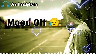 Mood Off 😥💔 Mashup🥺Sad Song  Song  Study Music  Non Stop Love Mashup  Use Headphone 🎧 [upl. by Netsyrc]