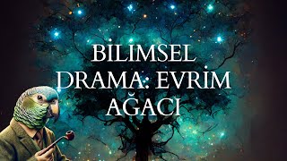 Bilimsel Drama Evrim Ağacı [upl. by Atiuqaj]