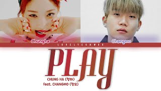 CHUNG HA 청하 – PLAY feat CHANGMO 창모 Lyrics Color Coded HanRomEng [upl. by Ainaj]