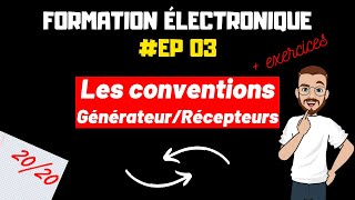 LES CONVENTIONS GENERATEUR RECEPTEUR  FORMATION ELECTRONIQUE  EP3 [upl. by Spiros737]